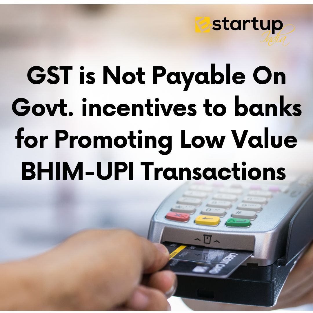 e_STARTUP_India's tweet image. GST not payable on Govt incentives to banks for promoting low value BHIM-UPI transactions
:
:
PH: 8881-069-069
follow - @estartupindia1
web- e-startupindia.com
:
:
#bank #gstupdates #gstnotification #bhim #UPI #govt #government #gstnotice #RuPaydebit #rupay #cbic #cbicindia