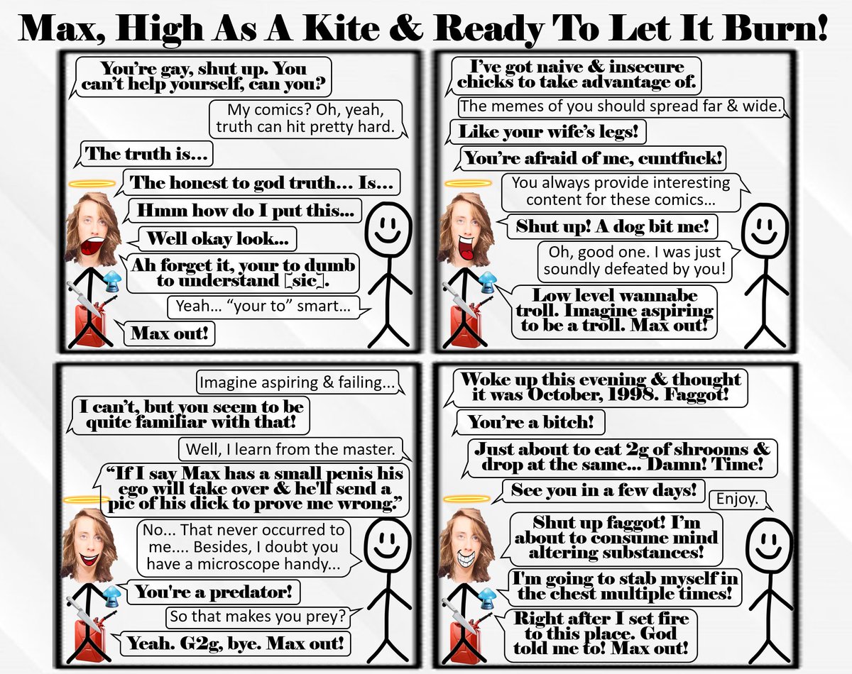 Max being his usual self; insults, bad jokes &amp; various kinds of threats...