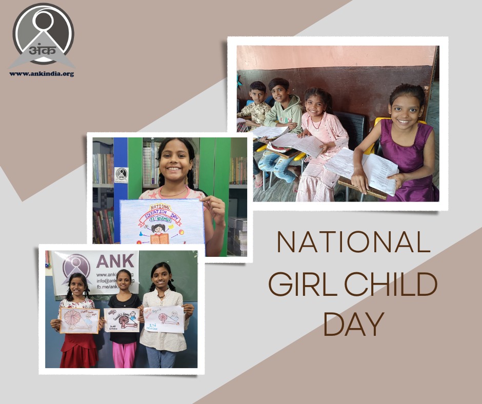 National Girl Child Day is observed on January 24 with an objective to provide equal opportunities and promote the rights, education, health &amp; nutrition of girls across the nation. At ANK, we acknowledge this and priorities the enrolment of girl child in our educational programs.