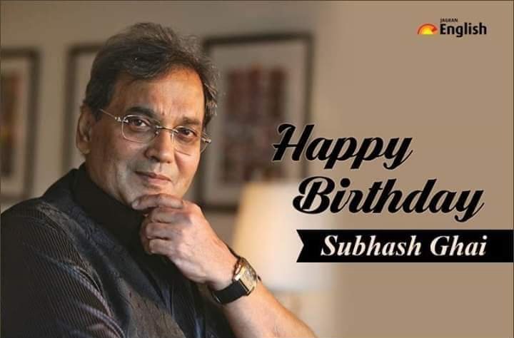 HAPPY BIRTHDAY  SUBHASH GHAI   