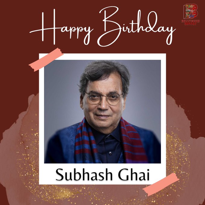 Happy birthday Subhash Ghai      