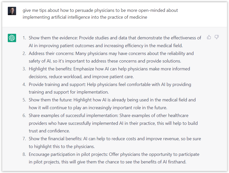 I asked #ChatGPT to give me tips about how to persuade physicians to be more open-minded about implementing artificial intelligence into the practice of medicine. 

The answer, as usual, is fascinating.