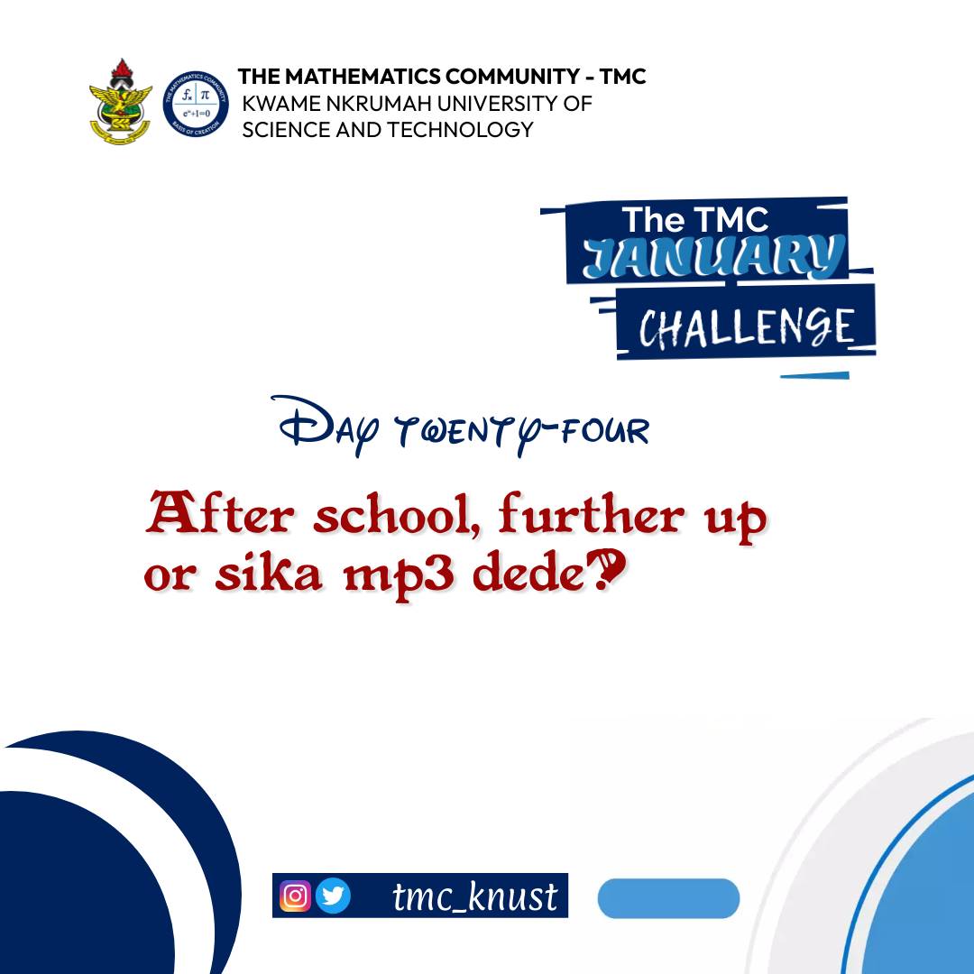 tmc_knust's tweet photo. It's Day 24                                          Fellow  Mathematicians,                           After school,what's next?

Knust. https://t.co/TRabcBDWz1