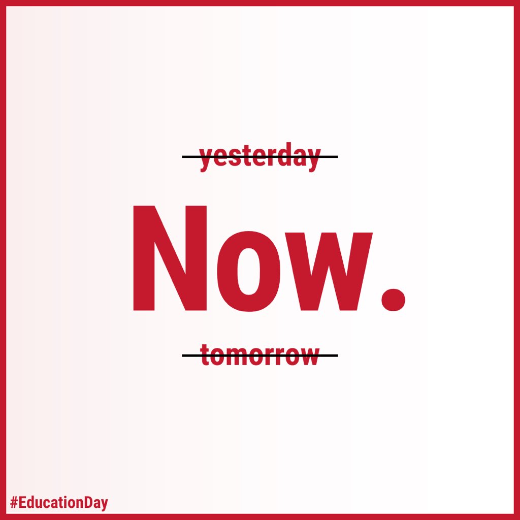 Yesterday (no), tomorrow (no), now (YES!) #EducationDay