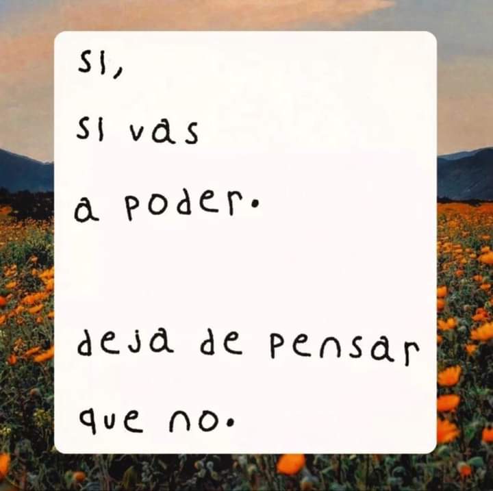 El mensaje de hoy es sencillo y directo.

SI QUIERES... PUEDES

Dar el paso puede cambiarlo todo.