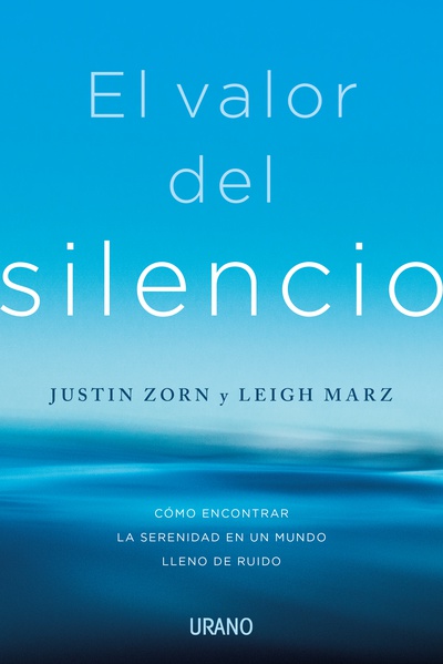 #NovedadUrano #ElValorDelSilencio de Justin Zorn y Leigh Marz. Cómo encontrar la serenidad en un mundo lleno de ruido. Ya disponible en librerías españolas ow.ly/OwCV50MyZqh