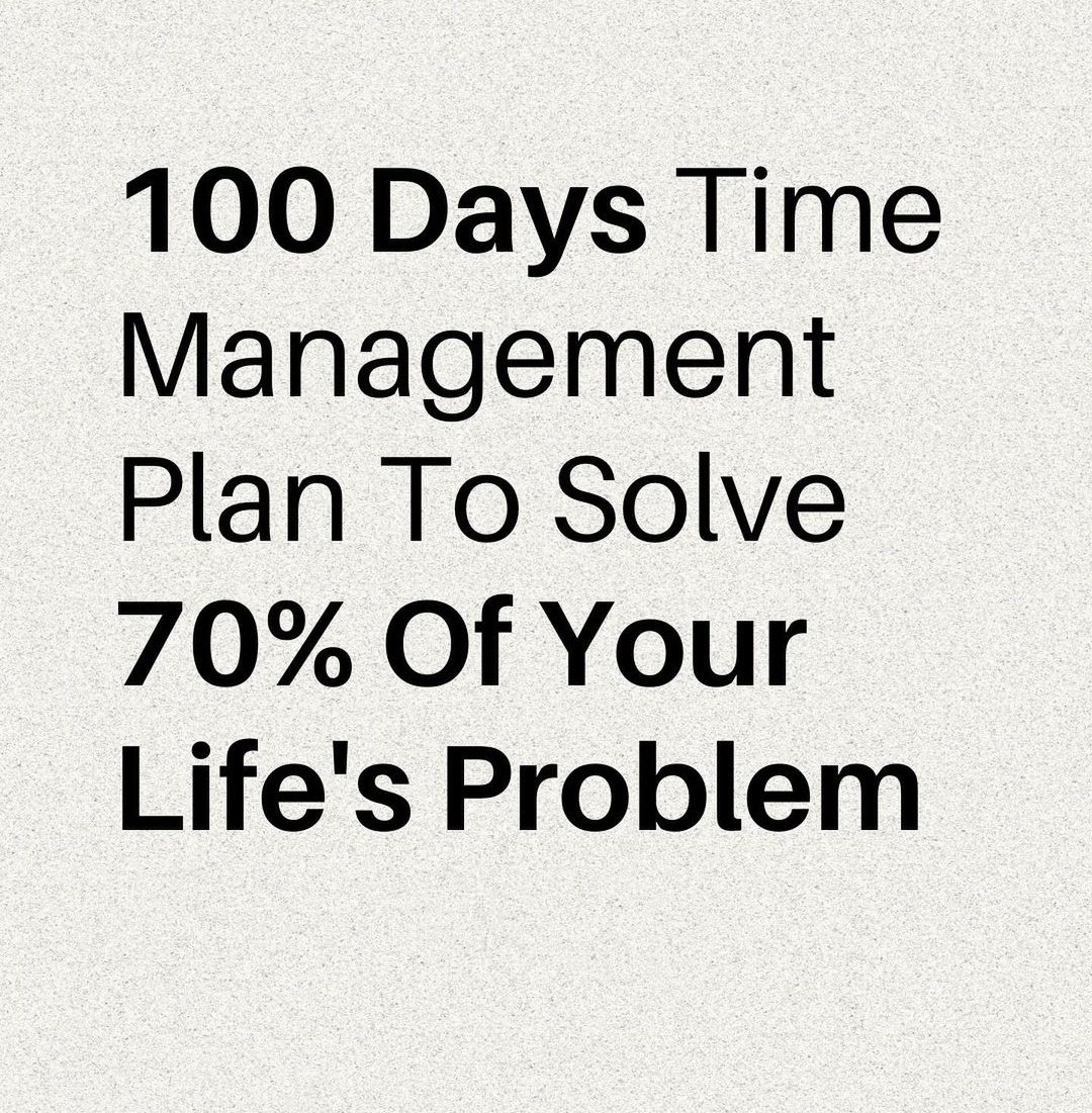 100-days-time-management-plan-to-solve-70-of-your-life-s-problem
