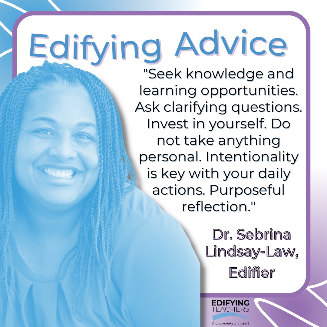 EdifyTeachers's tweet photo. “Seek knowledge and learning opportunities. Ask clarifying questions. Invest in yourself. Do not take anything personally. Intentionality is key with your daily actions. Purposeful reflection.”

#EdifyingAdvice from Dr. Sebrina Lindsay-Law, Edifier https://t.co/dP5NdglFtK