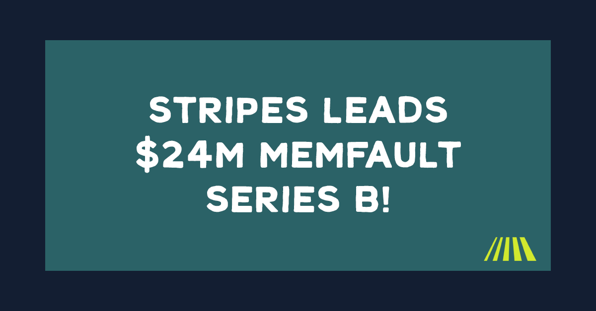 Excited to announce our investment in @Memfault! Read more below:

stripes.co/articles/the-f…

#IoT #seriesB #memfault #amazingproducts #startup #funding