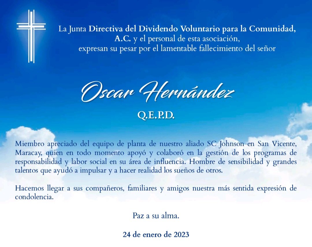La Junta Directiva del <a href="/DVC_VE/">Dividendo Voluntario para la Comunidad</a> y su personal lamentan el fallecimiento del señor Oscar Hernández, integrante del equipo de nuestro aliado <a href="/SCJohnson/">SC Johnson</a> en su planta de San Vicente, Maracay. Paz a su alma.
