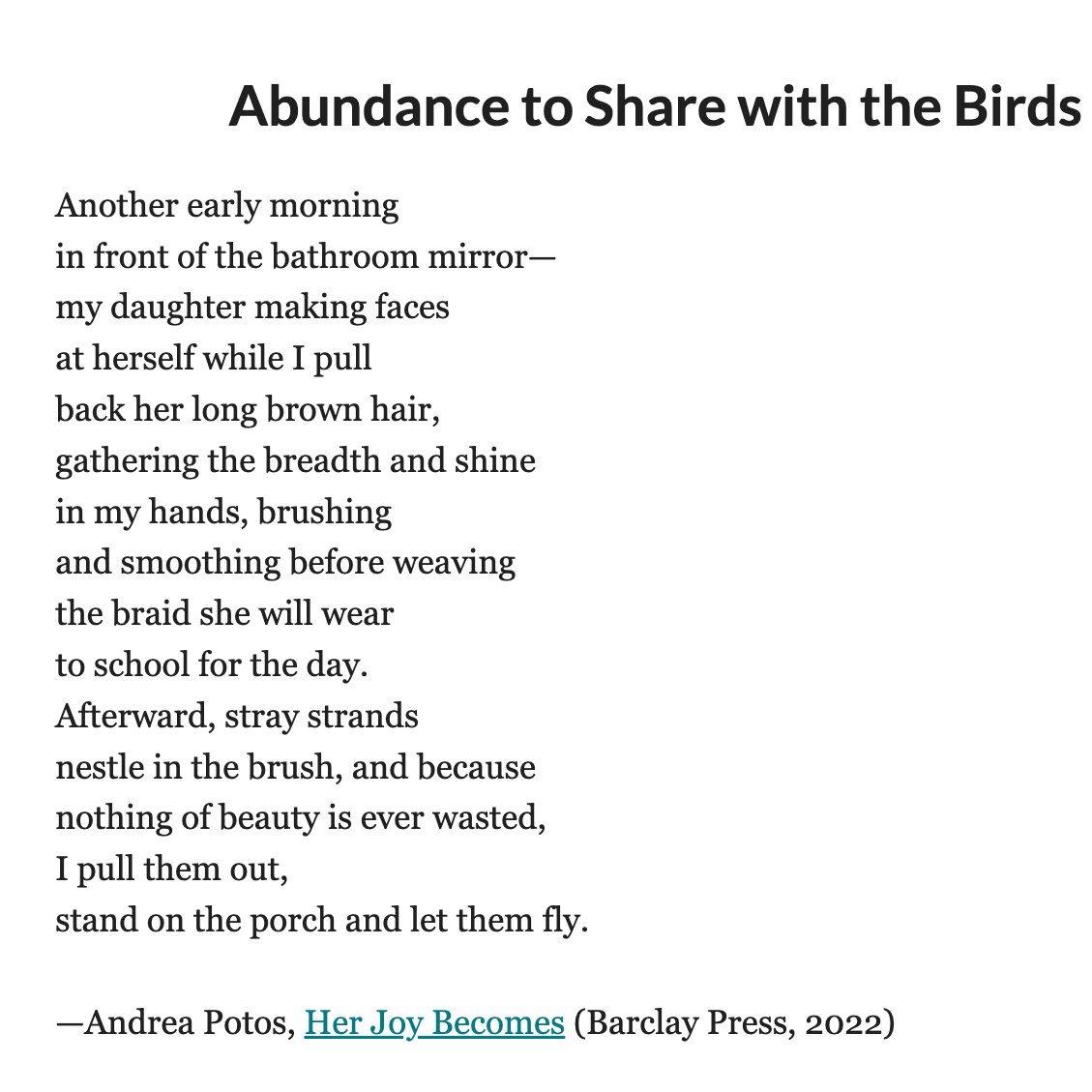 "nothing of beauty is ever wasted" 
<a href="/AndreaPotos/">APpoet</a>
 
From her new book, Her Joy Becomes, 
<a href="/barclaypress/">Barclay Press</a>

(For those of you who remember the male editors not wanting "mommy poems," --it seems they can't stop us!) 😉
