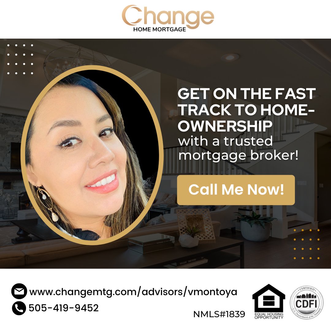 Get on the fast track to homeownership with a trusted mortgage broker!

Get approved for a mortgage loan today!
Visit: changemtg.com/advisors/vmont…
Tel: 505-419-9452 | Fax: 510-933-2681

#HomeSweetHome #MortgageBroker #lowestrate #bestmortgagerate #getapproved #homemortgage #applynow