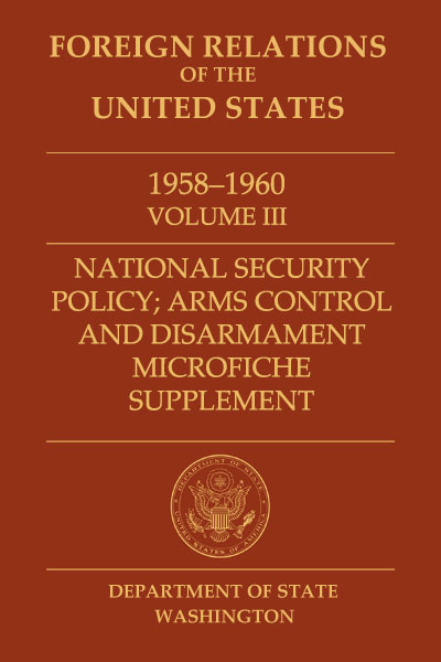 Ruby-red cover of Foreign Relations of the United States, 1958–1960, Volume III, National Security Policy, Arms Control and Disarmament, Microfiche Supplement, [Department of State Seal], Department of State, Washington