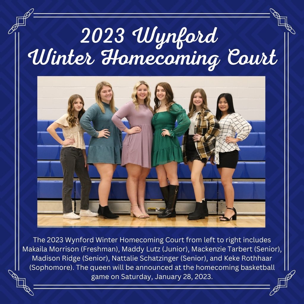 The 2023 Wynford Winter Homecoming Court from left to right includes Makaila Morrison, Maddy Lutz, Mackenzie Tarbert, Madison Ridge, Nattalie Schatzinger, and Keke Rothhaar.  The queen will be announced at the homecoming basketball game on Saturday, January 28, 2023.