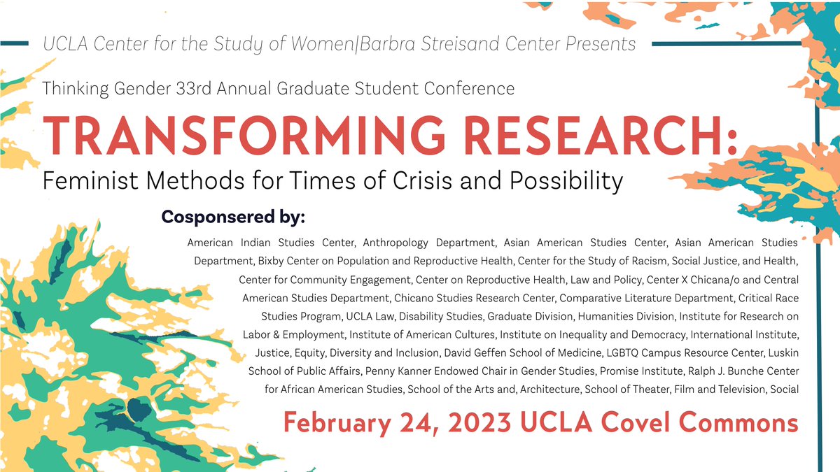 UCLACSW's tweet photo. Not to be missed! CSW's 33rd #ThinkingGender Student Research Conference happens on Feb 24. This year's theme is "Transforming Research: Feminist Methods for Times of Crisis and Possibility." 
Thank you to all of our 2023 co-sponsors! 
RSVP now: https://t.co/eHaj1svQNS https://t.co/9MP2ToWcib