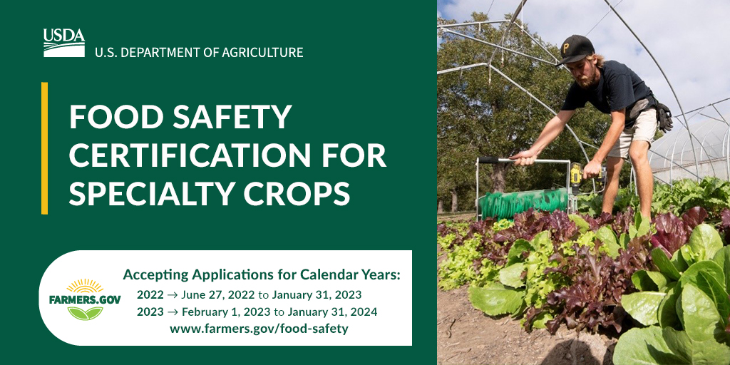 The <a href="/FarmersGov/">Farmers.gov</a> reminds specialty crop producers of assistance to help cover the costs of food safety certification requirements.

Calendar year 2022 enrollment closes Jan. 31, 2023. Calendar year 2023 enrollment opens Feb. 1, 2023.

Learn more >> bit.ly/3kDqV7O