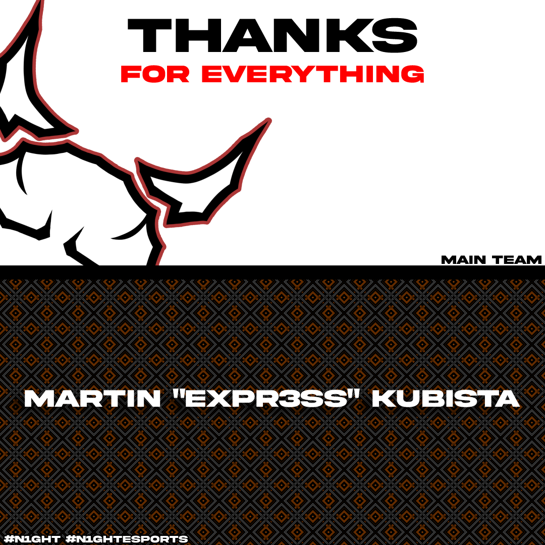 Thanks, Expr3ss for everything!

We wish you good luck in the future.

#n1ght #n1ghtesports