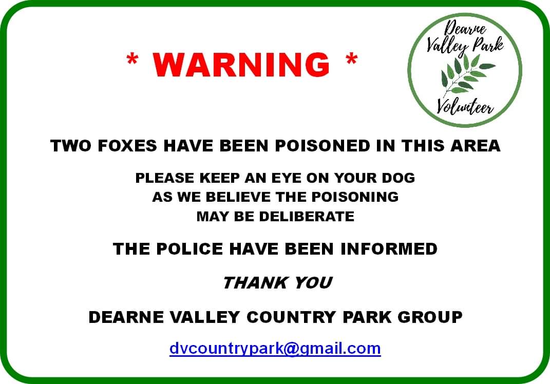 Sadly, two foxes have been found poisoned near the Newlyn Drive entrance to Dearne Valley Park. Please be vigilant with your dogs.