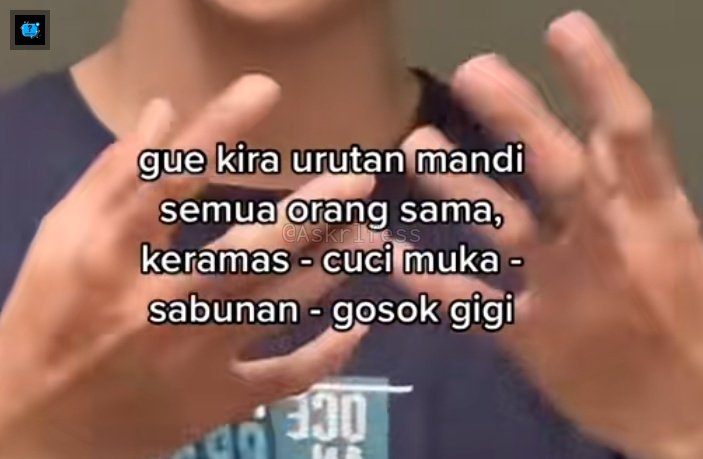 kalau sender cuci muka, sikat gigi, keramas, sabunan