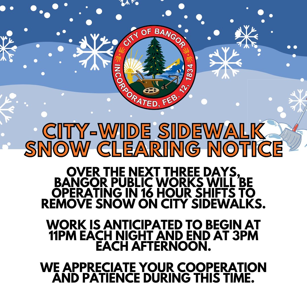 Over the next three days, Bangor Public Works will be operating in 16 hour shifts to remove snow on city sidewalks.
Work is anticipated to begin at 11 PM each night and end at 3 PM each afternoon.
We appreciate your cooperation and patience during this time. #HeyBangor