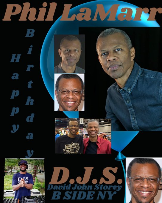 I(D.J.S.)\"B SIDE\" taking time to say Happy Birthday to Comedian/Actor: \"PHIL LAMARR\"!!!! 