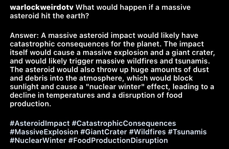 What would happen if a massive asteroid hit the earth? 🌎☄️

[Answer in third image]

#AsteroidImpact #CatastrophicConsequences #MassiveExplosion #GiantCrater #Wildfires #Tsunamis #NuclearWinter #FoodProductionDisruption