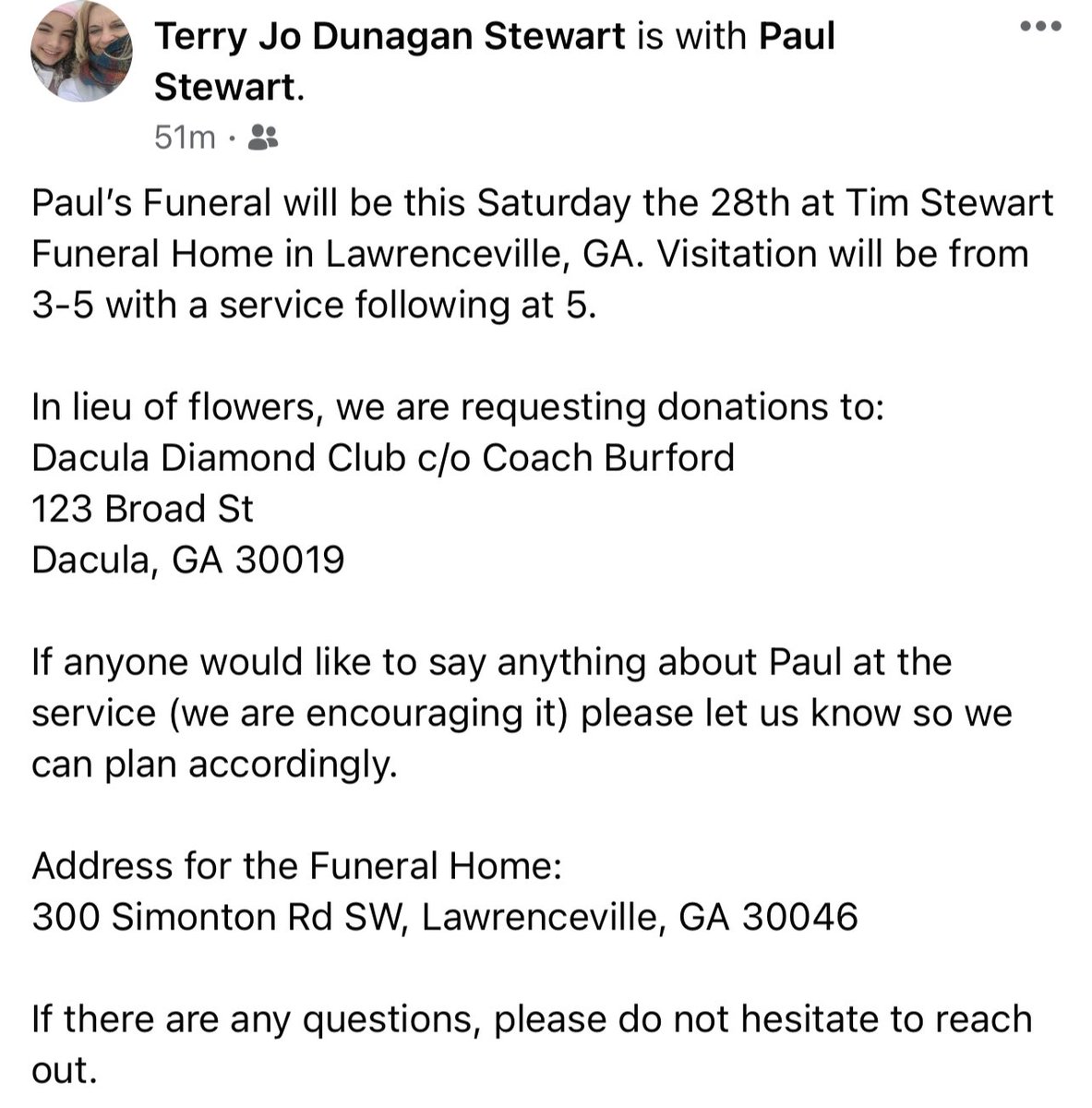Dacula High School Softball (@dacula_softball) on Twitter photo Arrangements for Coach Paul Stewart’a funeral.  The family has asked for donations to our Dacula Diamond Club in lieu of flowers.  We are honored by the family’s gesture and will continue to honor his legacy through our program. Arrangements for Coach Paul Stewart’a funeral.  The family has asked for donations to our Dacula Diamond Club in lieu of flowers.  We are honored by the family’s gesture and will continue to honor his legacy through our program.