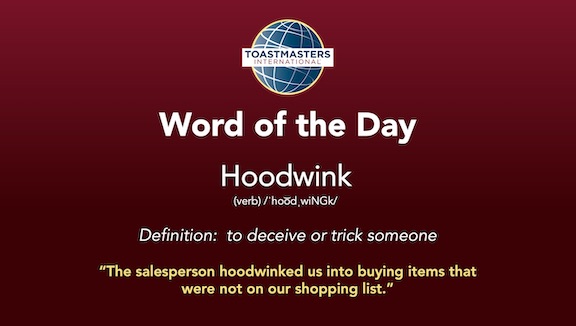 Here's today's Word of the Day. Use it in a sentence, but try not to get hoodwinked.