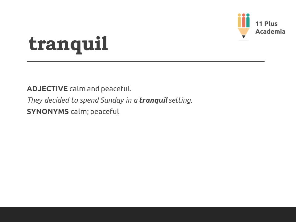 tranquil
11 Plus Word of the Day
#11Plus #11PlusPrep #11PlusExams #Vocabulary  #English  #NoLearningisWasted #wordoftheday