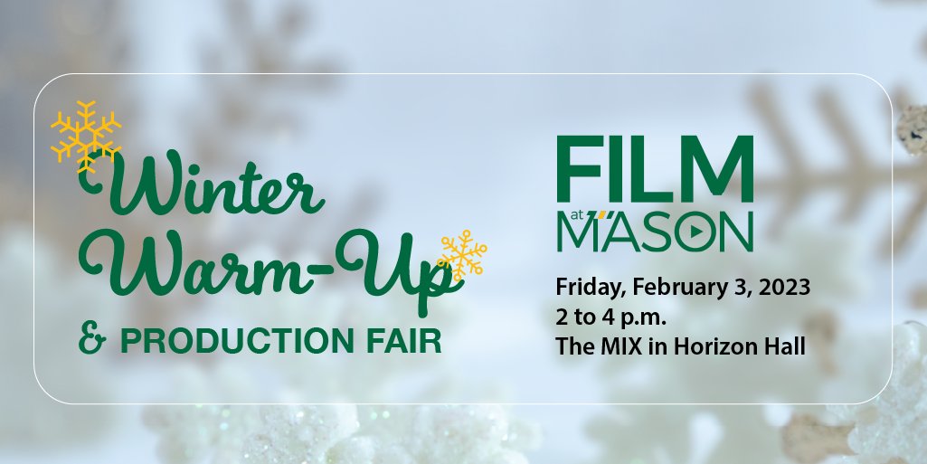 Don't miss our Winter Warm-Up and Production Fair on Friday, Feb. 3, from 2:00-4:00 in the MIX! Meet fellow Film at Mason students, hear directing capstone students pitch their senior projects, and sign up to work on student films. Open to all VPA students. Register on Mason360.