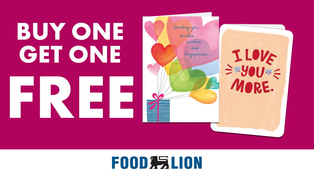 This Valentine’s Day, give a gift only you can give—a personal message written from the heart. Buy one get one free on any 2 American Greetings cards ($1.99 or higher). Get Offer: food-lion.co/409ssD5