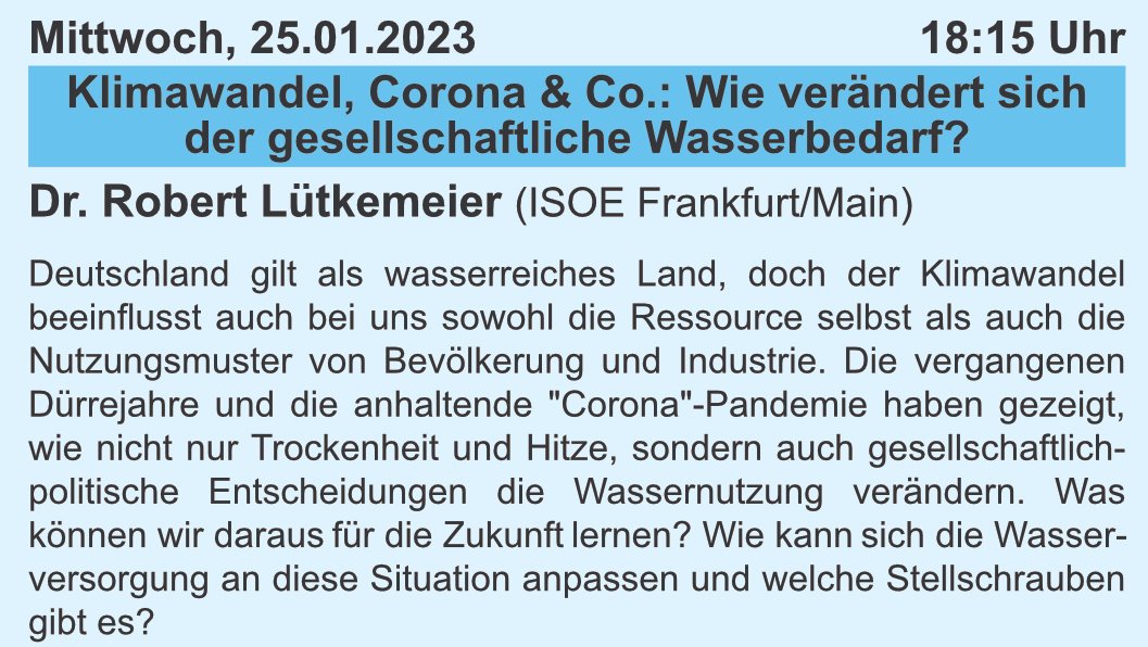 Heute, um 18:15 Uhr, gibt es einen spannenden Vortrag von <a href="/Sci_Bert/">Robert Luetkemeier</a> <a href="/isoewikom/">ISOE</a> zum Thema "#Klimawandel, #Corona &amp; Co.: Wie verändert sich der gesellschaftliche #Wasserbedarf?"💧Wir freuen uns über jede*n Zuhörer*in!
Mehr Infos gibt es hier 👉 fgg-frankfurt.de