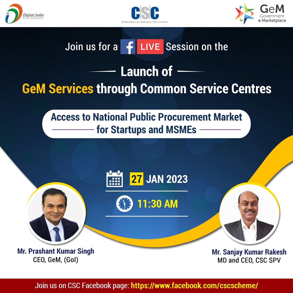 Everyone, please join us on January 27 at 11:30 AM on the CSC Facebook Page for the introduction of GeM services through CSC. CEO of GeM, Mr. Prashant Kumar Singh, and MD&CEO of CSC SPV, Mr. Sanjay Kumar Rakesh, will preside over the event.