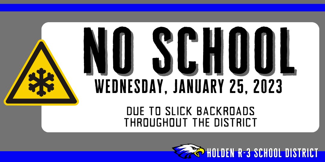 🚨 There will be NO SCHOOL today, Wednesday, January 25, due to slick conditions on gravel roads within our district boundaries. 
❄️
Day Plus and Eagles Nest will be open.
❄️
Be safe, Eagles, and we will see you on Thursday. 🦅
#HoldenEagles
