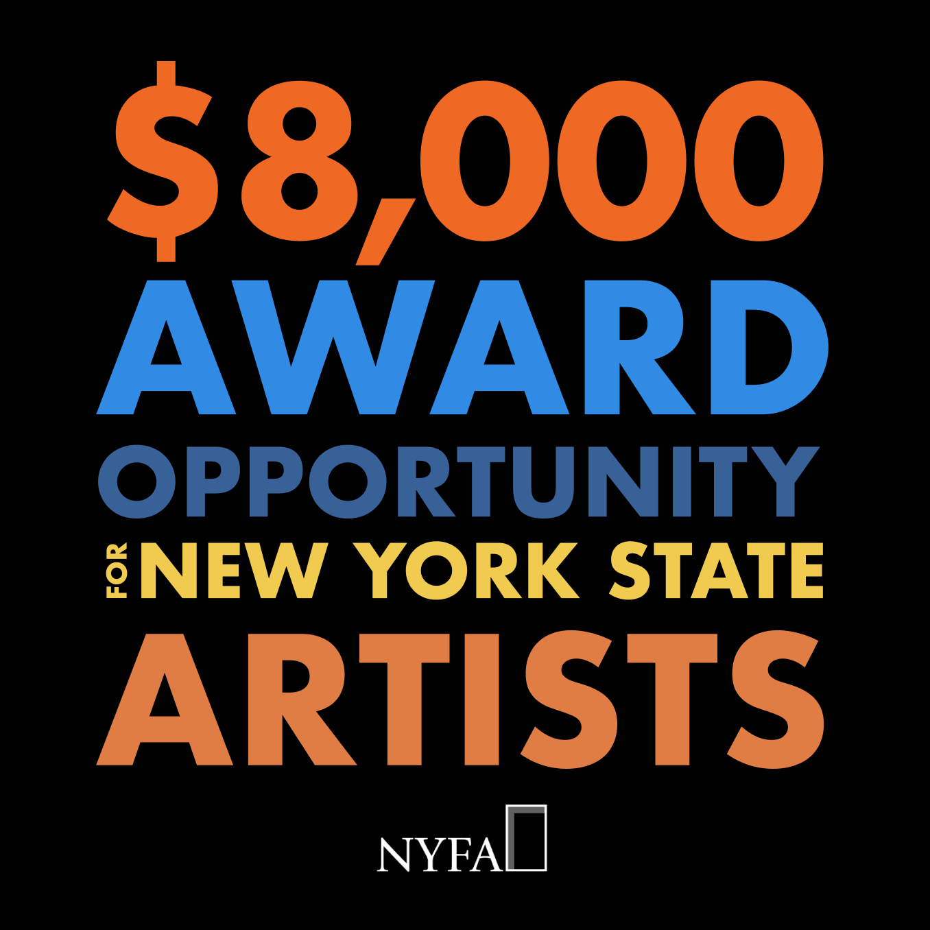 Text-based graphic on black background that reads: "$8,000 Award Opportunity for New York State Artists"