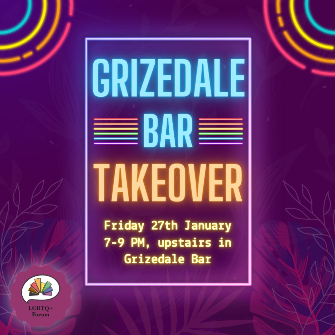 This Friday, LGBTQ+ Forum takes over the upper floor of Grizedale bar! We'll see you there?