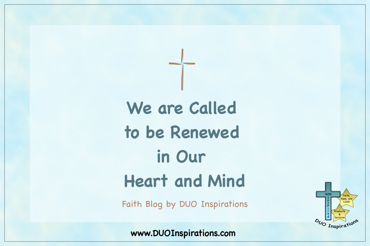 Hi friends.  It takes intention, letting go, relying on God... to be renewed in our heart and mind.  It also takes faith to let God renew our lives and what we do.  duoinspirations.com/faith-blog/we-… #FaithBlog #Christianlifestyle #Biblestudy #renewal #devotion #DUOInspirations
