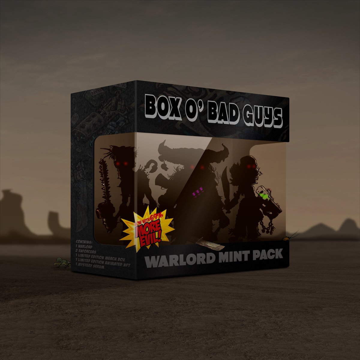 🚨           BOX O’ BAD GUYS           🚨
             WARLORD MINT PACK

- Limited Supply — 3333!
- Jam packed with 6 NFTs!
- Over 60 pieces of art!

🚨     MUST BE ON ALLOWLIST!    🚨

☠️              GIVEAWAY AND             ☠️
☢️      MORE DETAILS BELOW!       ☢️