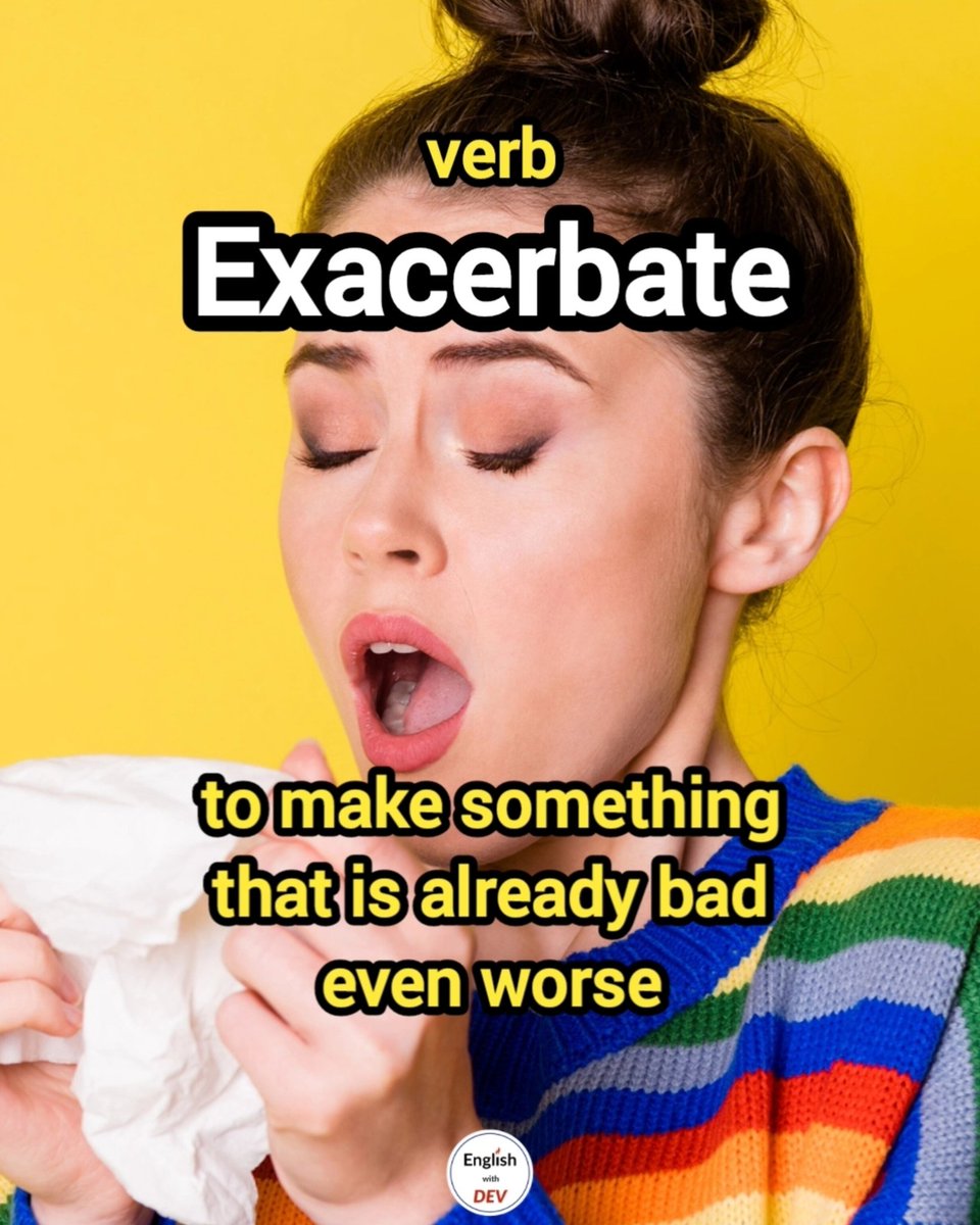 EnglishwithDev's tweet photo. Word - Exacerbate (verb)
Meaning - to make something that is already bad even worse
Example - Her allergy was exacerbated by the dust.
🌐 https://t.co/1K5geF71YI
#learnenglish #wordoftheday #languagelearning #englishteacher #english #exacerbate #vocabulary #EnglishWithDev https://t.co/xp4hOvFPlp