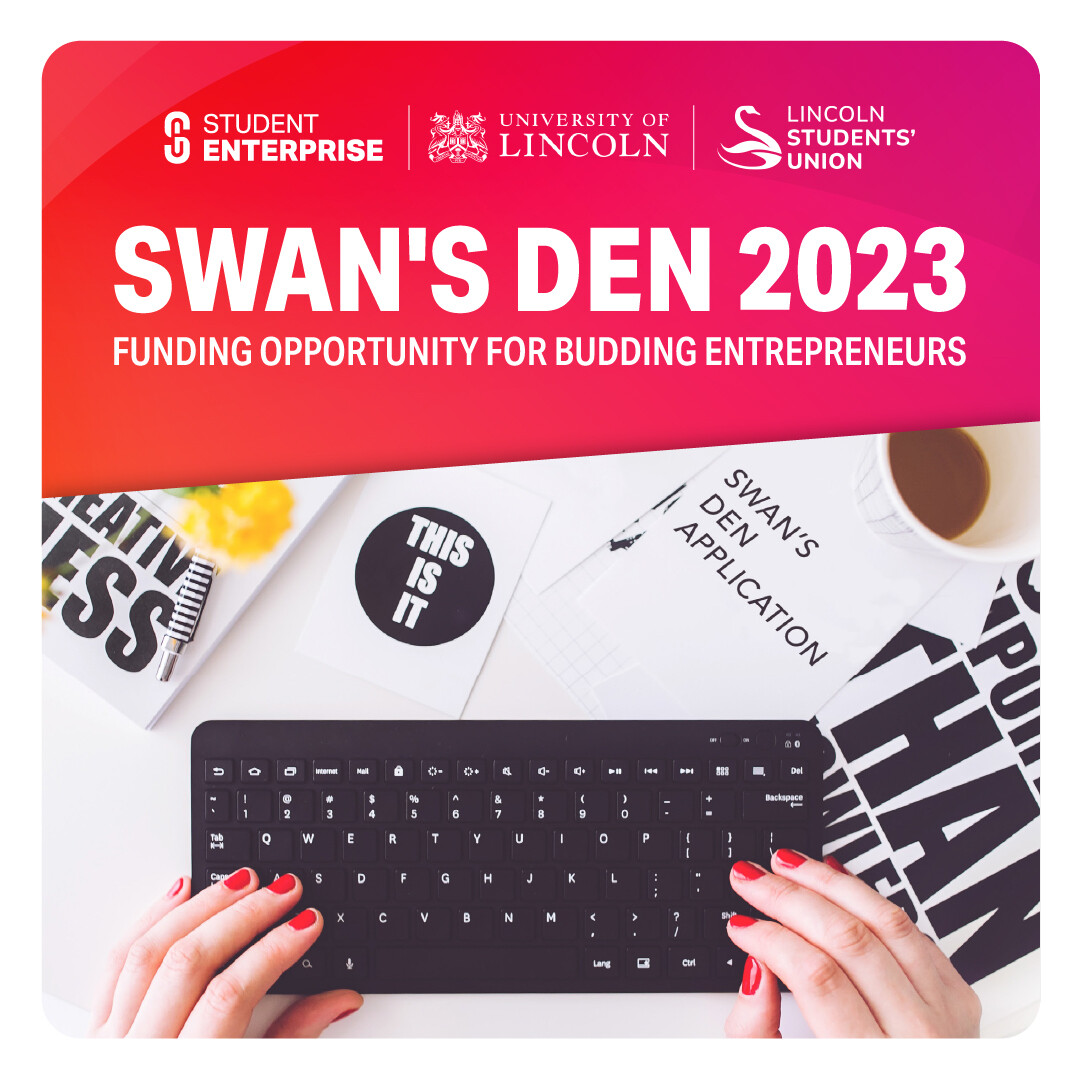 Win £5,000 to start your business.
The deadline for applications is 10/02/23!
Contact employability@lincolnsu.com for an application form and pack.

#StudentEnterprise #UoLEnterprise #UniOfLincoln #Entrepreneur #YoungEntrepreneur #IdeaToBusiness #StartUpSupport #SwansDen #Funding