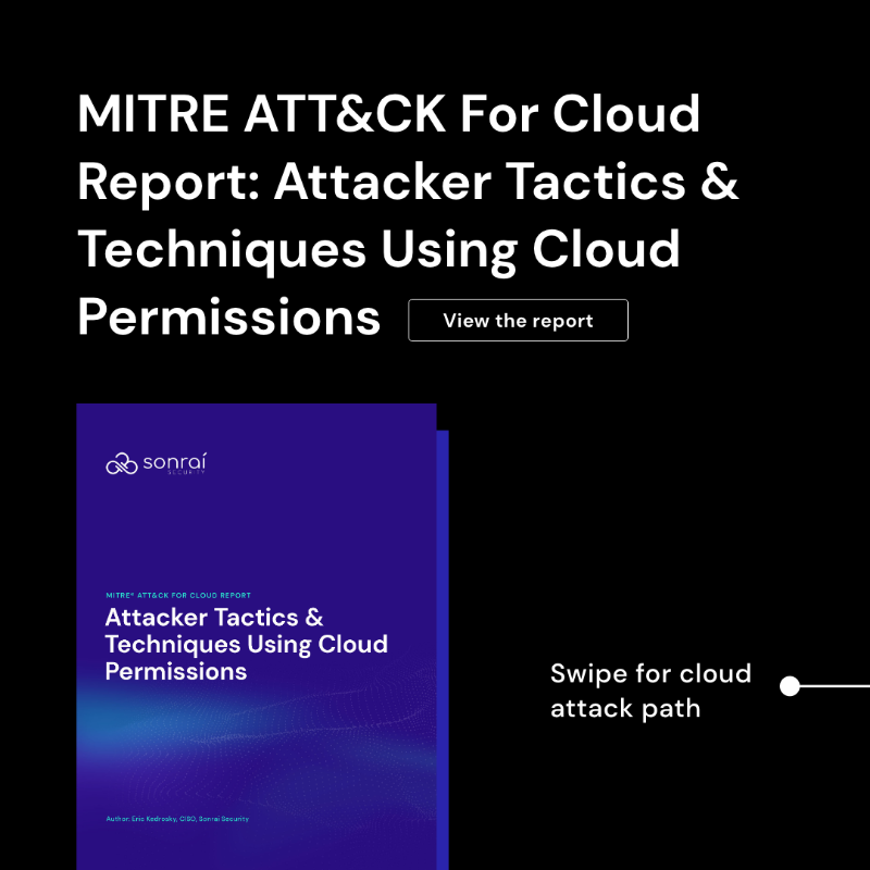 SonraiSecurity's tweet photo. We're all familiar with the MITRE ATT&amp;CK Framework, but how does it relate to the cloud?

Understand the nuances of a cloud attack path &amp; where identity misconfigs come into play. 🕵️‍♀️

@erickedrosky Sonrai Security CISO: