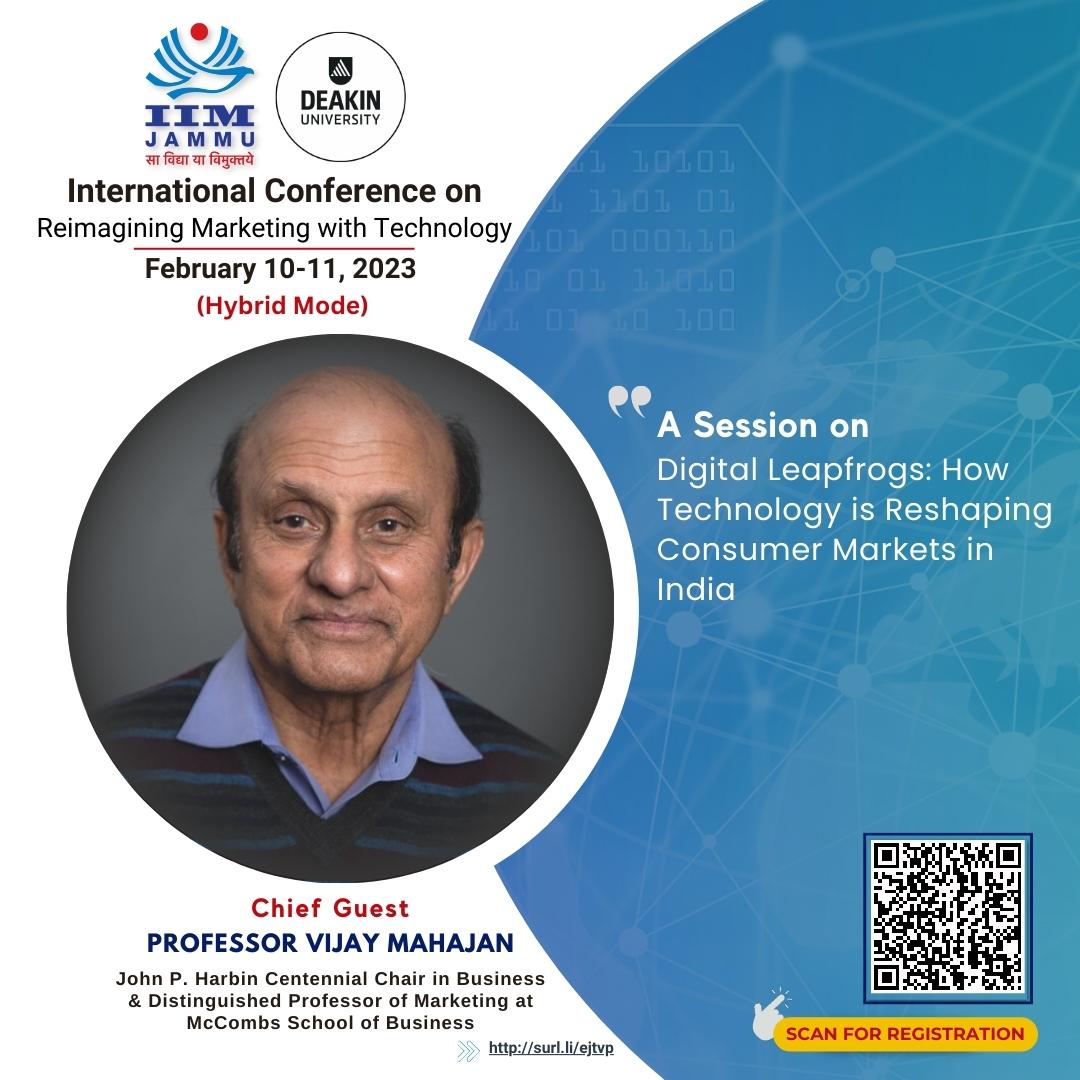 Conference ICRMT 2023
Our distinguished Chief Guest-Prof. Vijay Mahajan, will contribute original wisdom & outlook to the ICRMT 2023 Conference. 

Topic- Digital Leapfrogs: How Technology is Reshaping Consumer Markets in India.
Date: February 10-11, 2023
#ICRMT #DeakinUniversity