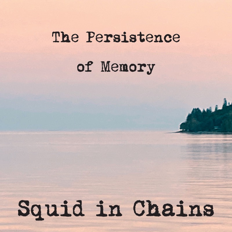 Squid in Chains, "The Persistence of Memory" Feb. 3 release - mailchi.mp/e7725bc8dee2/e…