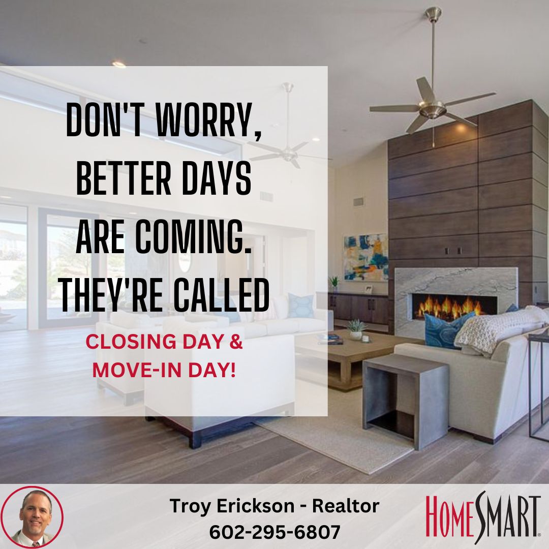 There are two very exciting days in the home buying process.

I can't wait to help you celebrate both!

#ClosingDay #MoveInDay #NeedARealtor #NeedAnAgent #HomeownershipGoals #YourRealtor #ISellHomes #SingleFamilyHome #RealEstate #HomeBuyerTips #TroyEricksonRealtor #HomeSmart