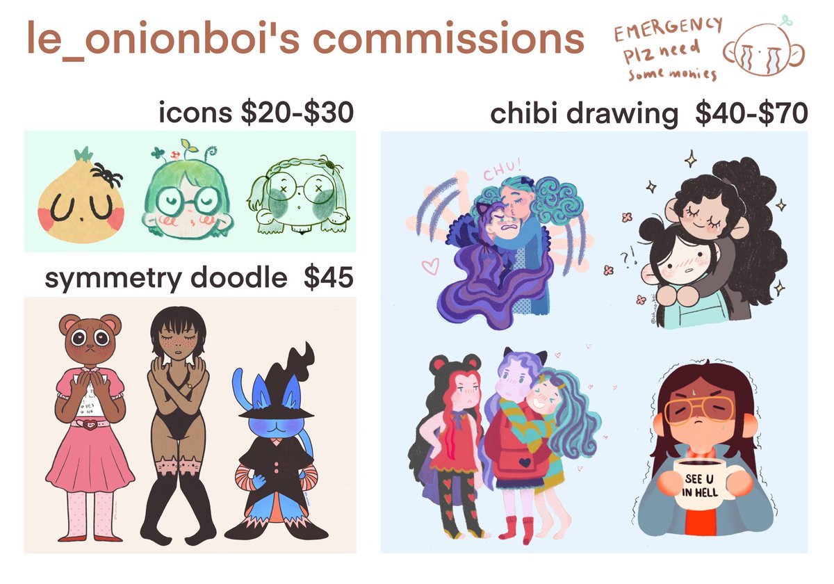 pwease... i need some monies 😭 emergency c0mmissions 🥺
prices have ranges as they can be discussed further (and if more than 1 character, that costs more!)

3 slots open for now

feel free to dm or email at le.onionboi@gmail.com

#commissions #comissionsopen