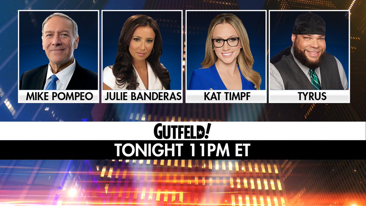 Gutfeldfox's tweet photo. TONIGHT on #Gutfeld! @mikepompeo, @JulieBanderas, @KatTimpf and @PlanetTyrus. Tune in at 11pm ET on @FoxNews! https://t.co/PvTESghV23