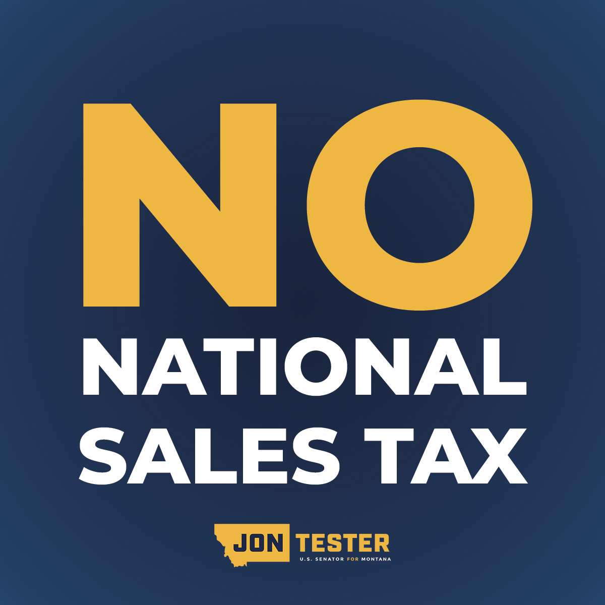 Montana has no sales tax, and I won't let House Republicans or anyone in the federal government force one on us.