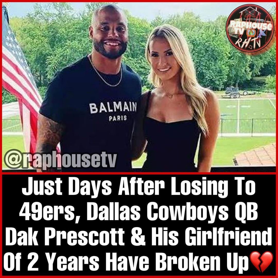 Just Days After Losing To 49ers, Dallas Cowboys QB Dak Prescott & His Girlfriend Of 2 Years Have Broken Up💔