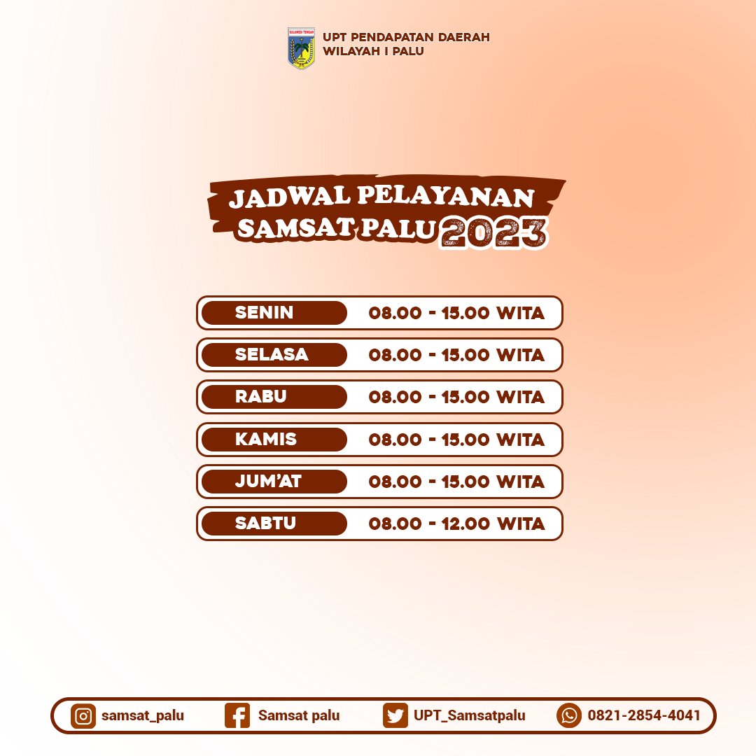 Hai Warga Palu..

Berikut ini Jadwal pelayanan Samsat Palu :
Senin   : 08.00 - 15.00 WITA
Selasa: 08.00 - 15.00 WITA
Rabu   : 08.00 - 15.00 WITA
Kamis  : 08.00 - 15.00 WITA
Jum'at: 08.00 - 15.00 WITA
Sabtu   : 08.00 - 12.00 WITA

Semangat Bayar Pajaknya...