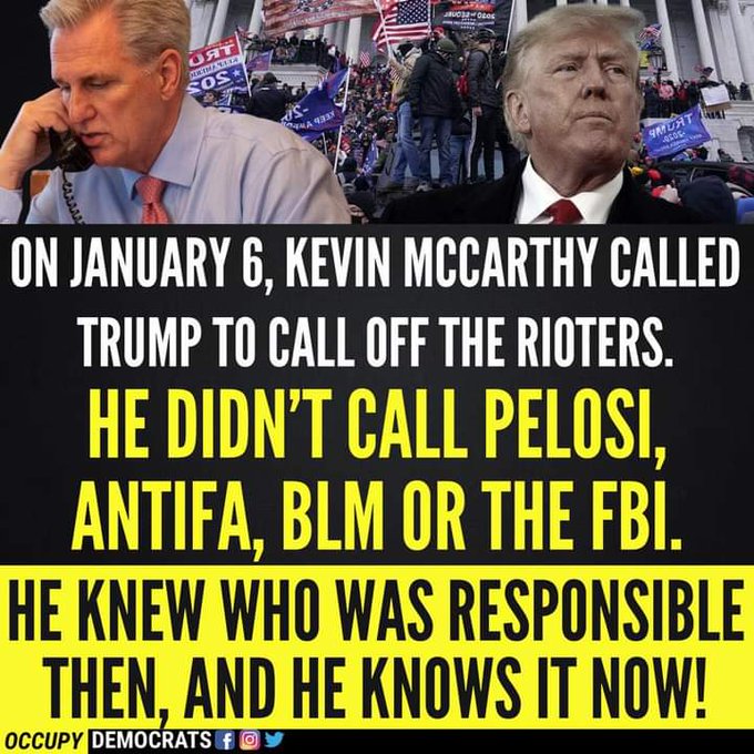 FactsATruth's tweet image. #RepublicansLieAboutEverything 
On January 6 , Kevin McCarthy called Trump, why didn&apos;t he call FBI or WH Security Chiefs or alike?
Kevin McCarthy Lies will not Pass. 
#McCarthyMustGo
#GOPBetrayedAmerica 
#GOPClownShowContinues